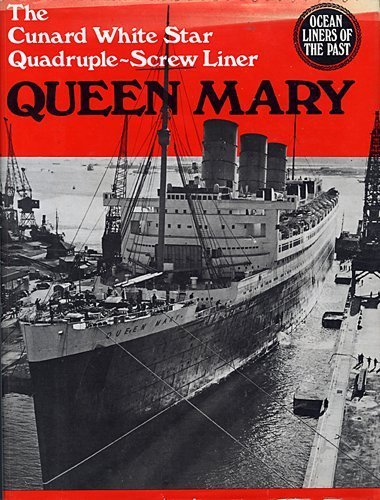 Queen Mary: The Cunard White Star QuadrupleScrew North Atlantic Liner (Ocean Liners of the Past Series),Used