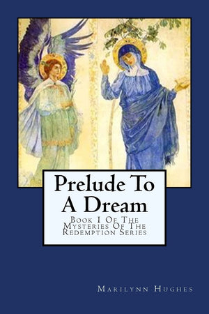 Prelude To A Dream: Book 1 Of The Mysteries Of The Redemption Series (The Mysteries of the Redemption: A Treatise on OutOfBody,Used