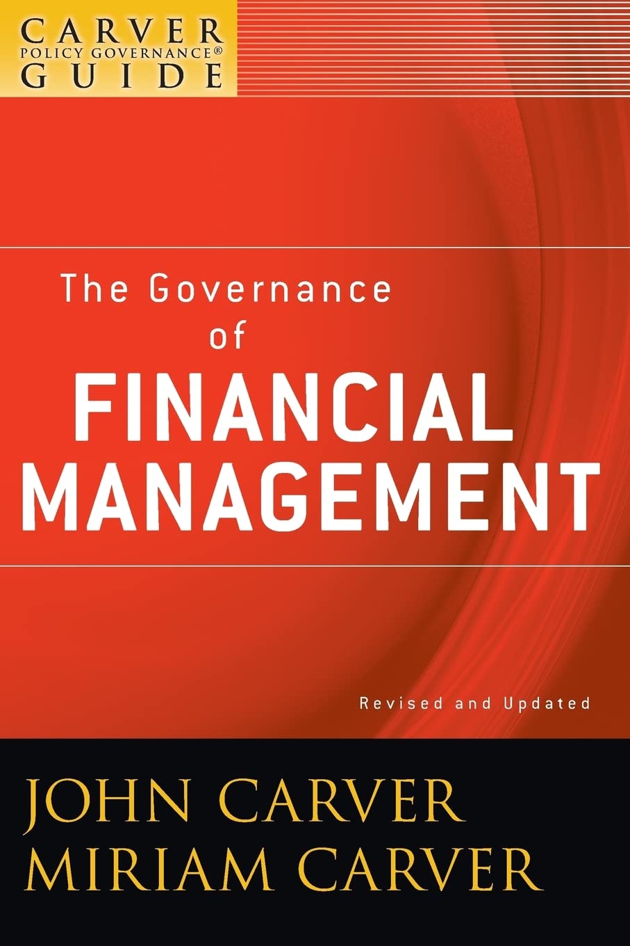 A Carver Policy Governance Guide, The Governance Of Financial Management