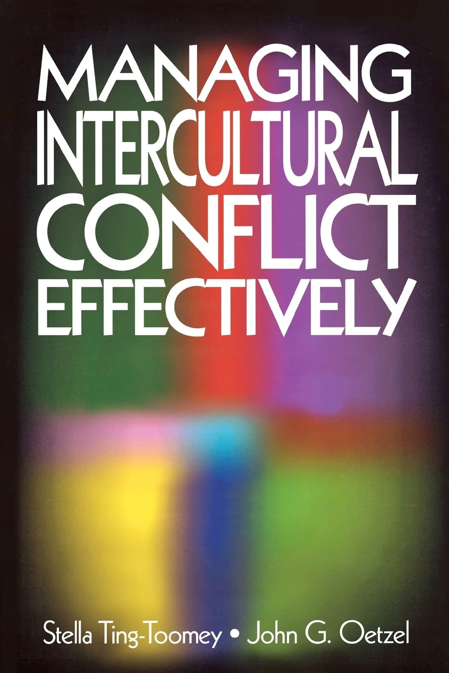 Managing Intercultural Conflict Effectively (Communicating Effectively in Multicultural Contexts),New