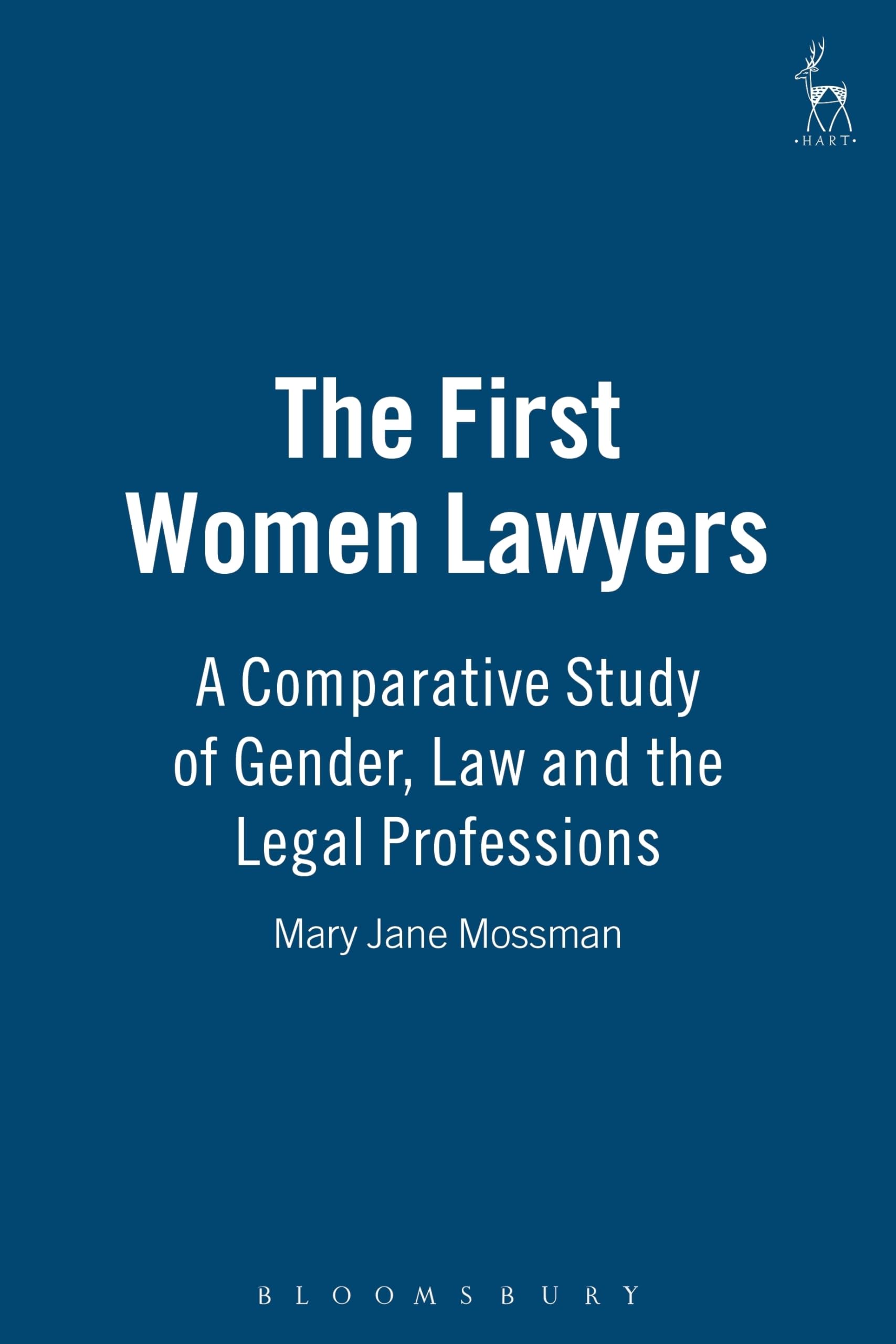 The First Women Lawyers: A Comparative Study of Gender, Law and the Legal Professions