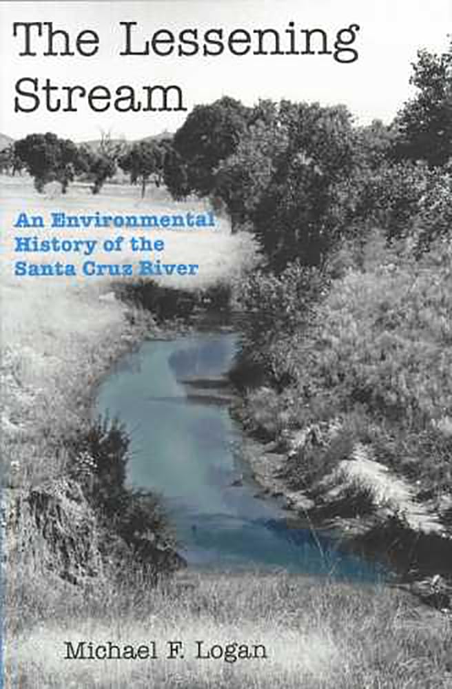 The Lessening Stream: An Environmental History Of The Santa Cruz River,New