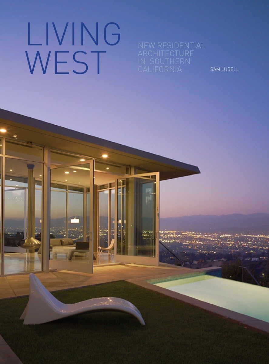 Living West: New Residential Architecture In Southern California