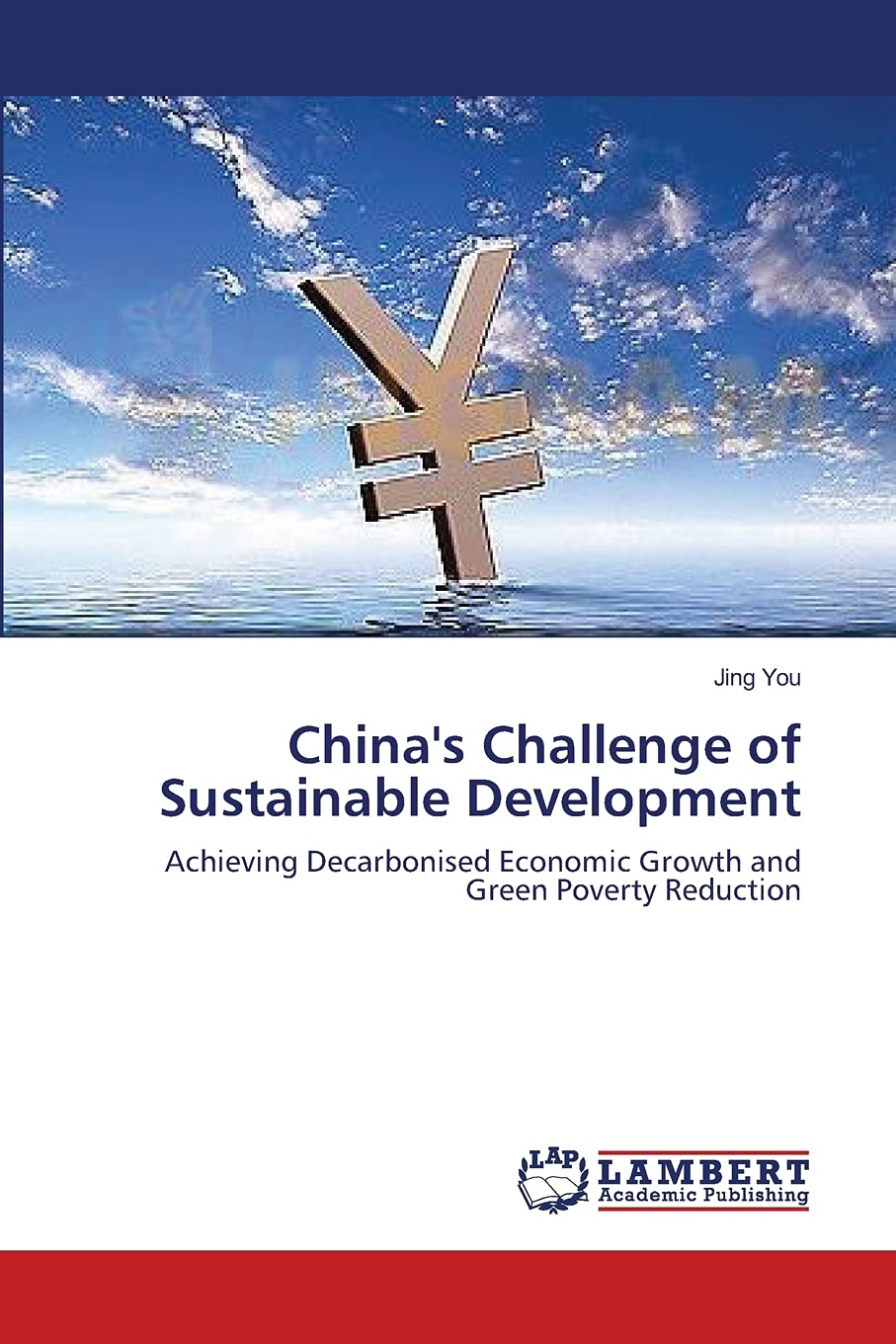 China's Challenge of Sustainable Development: Achieving Decarbonised Economic Growth and Green Poverty Reduction,Used