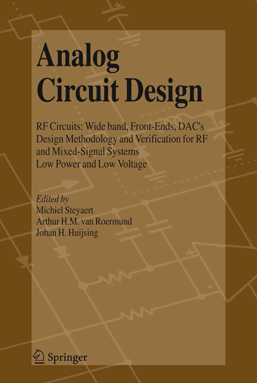 Analog Circuit Design: RF Circuits: Wide band, FrontEnds, DAC's, Design Methodology and Verification for RF and MixedSignal Sy,Used