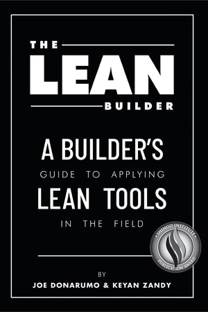The Lean Builder: A Builder'S Guide To Applying Lean Tools In The Field