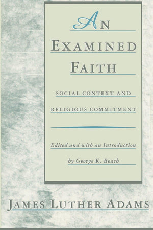 An Examined Faith: Social Context And Religious Commitment,Used