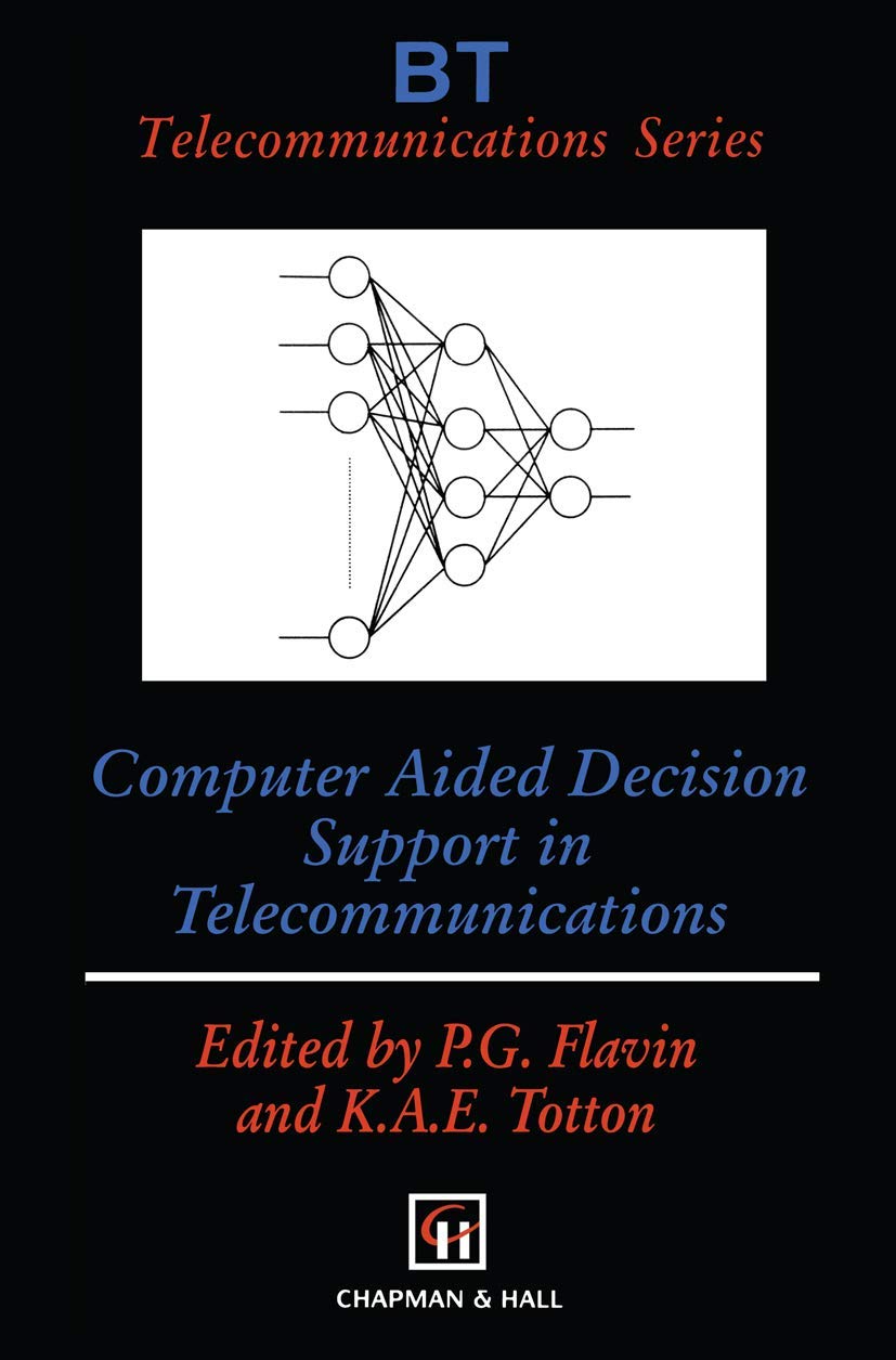 Computer Aided Decision Support in Telecommunications (BT Telecommunications Series, 8),Used
