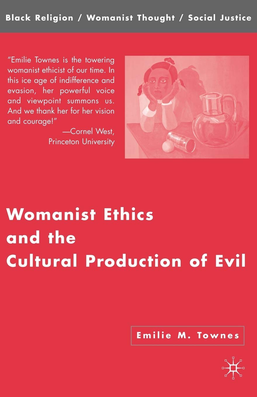 Womanist Ethics And The Cultural Production Of Evil (Black Religion/Womanist Thought/Social Justice)