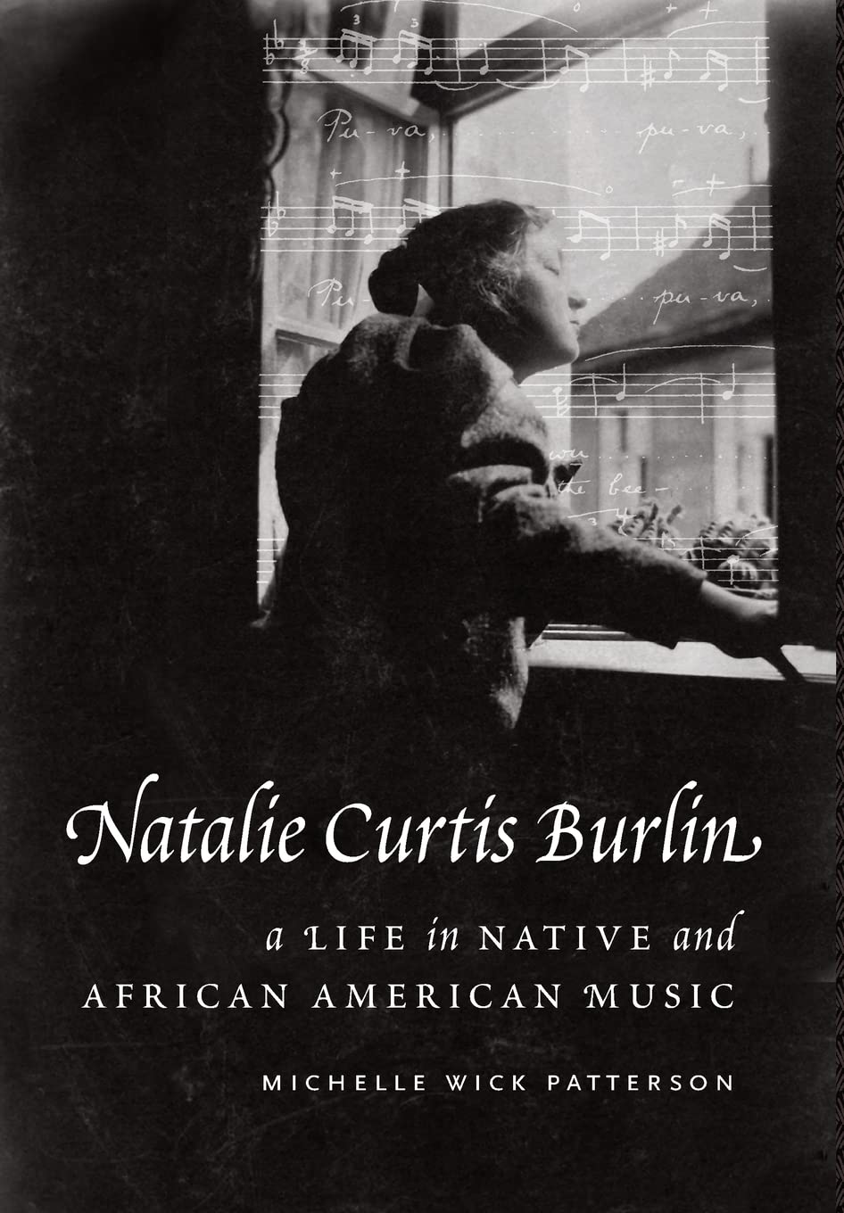 Natalie Curtis Burlin: A Life in Native and African American Music,Used