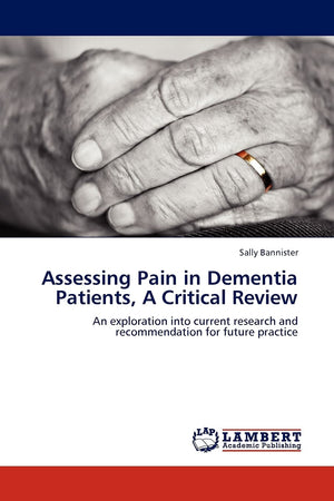 Assessing Pain in Dementia Patients, A Critical Review: An exploration into current research and recommendation for future pract,Used