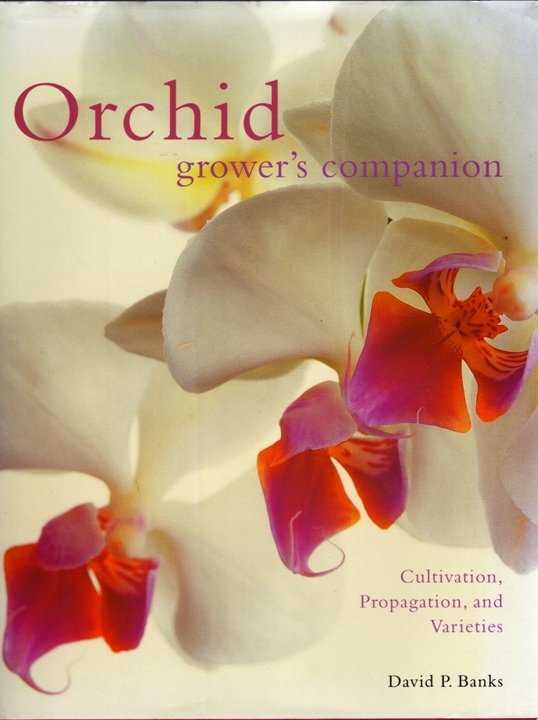 Orchid Grower's Companion: Cultivation, Propagation, and Varieties,New