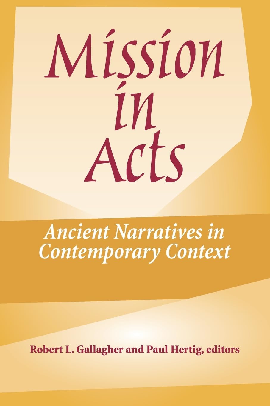 Mission in Acts: Ancient Narratives In Contemporary Context (American Society Of Missiology Ser),Used