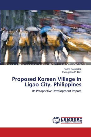 Proposed Korean Village in Ligao City, Philippines: Its Prospective Development Impact,Used