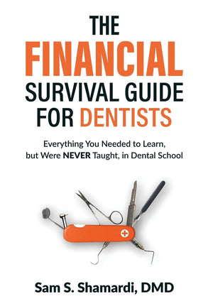 The Financial Survival Guide for Dentists: Everything you Needed to Learn, but Were NEVER Taught, in Dental School,Used