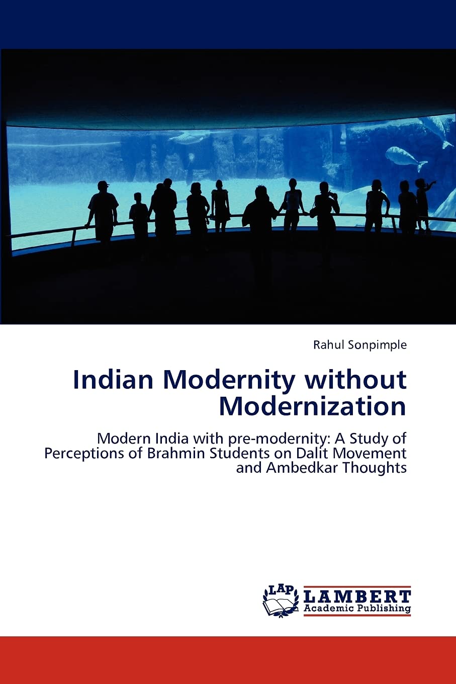 Indian Modernity without Modernization: Modern India with premodernity: A Study of Perceptions of Brahmin Students on Dalit Mov,Used