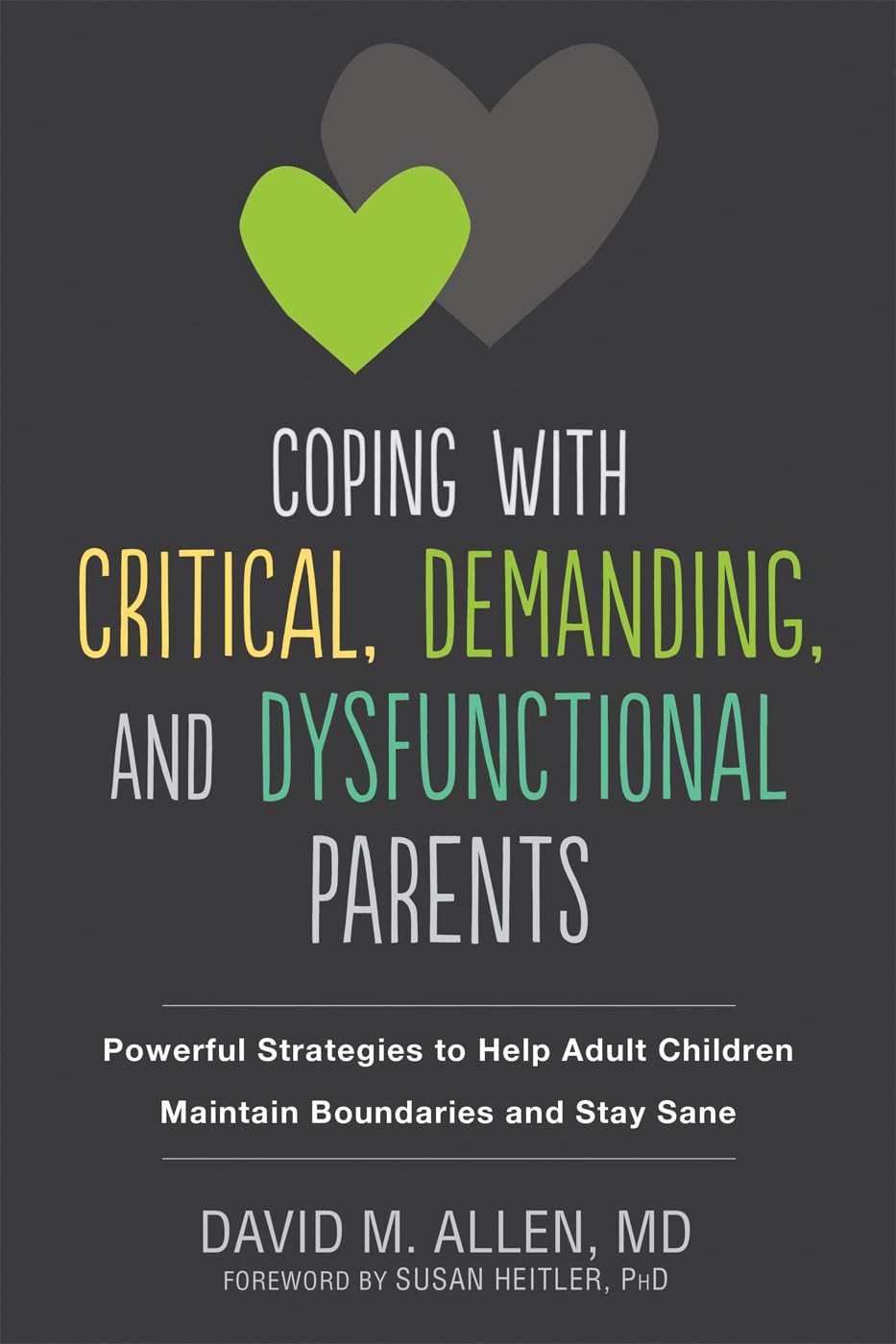 Coping with Critical, Demanding, and Dysfunctional Parents: Powerful Strategies to Help Adult Children Maintain Boundaries and S,Used