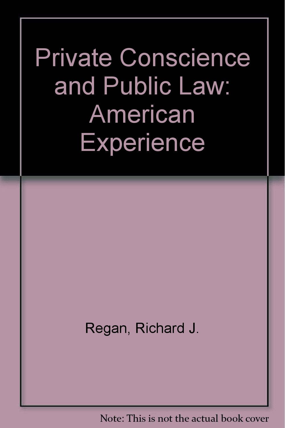 Private Conscience and Public Law: The American Experience,Used