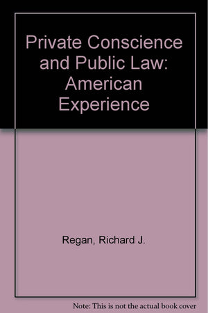 Private Conscience and Public Law: The American Experience,Used