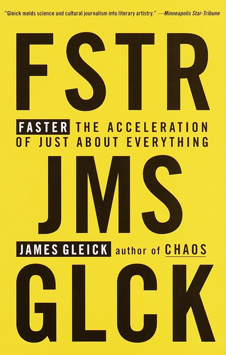 Faster: The Acceleration Of Just About Everything