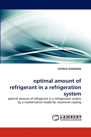 optimal amount of refrigerant in a refrigeration system: optimal amount of refrigerant in a refrigeration system by a mathematic,Used