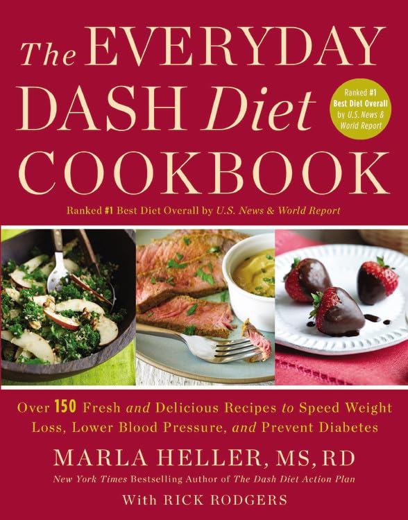 The Everyday Dash Diet Cookbook: Over 150 Fresh And Delicious Recipes To Speed Weight Loss, Lower Blood Pressure, And Prevent Di