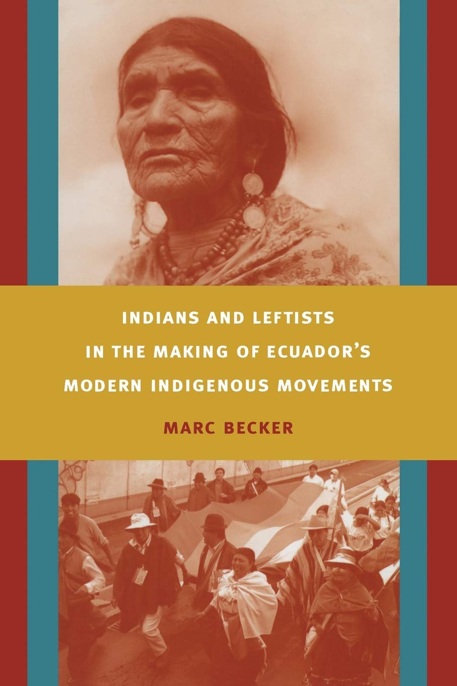 Indians and Leftists in the Making of Ecuador's Modern Indigenous Movements (Latin America Otherwise),Used