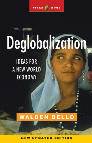 Deglobalization: Ideas for a New World Economy (Global Issues)