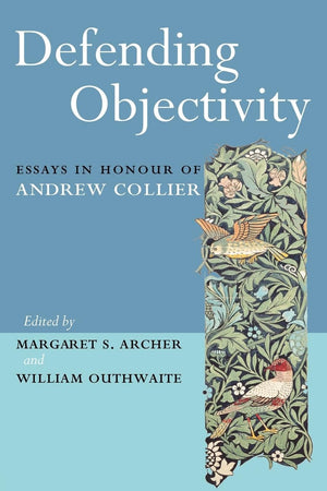 Defending Objectivity: Essays In Honour Of Andrew Collier (Routledge Studies In Critical Realism),Used