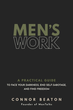 Men's Work: A Practical Guide to Face Your Darkness, End SelfSabotage, and Find Freedom,New