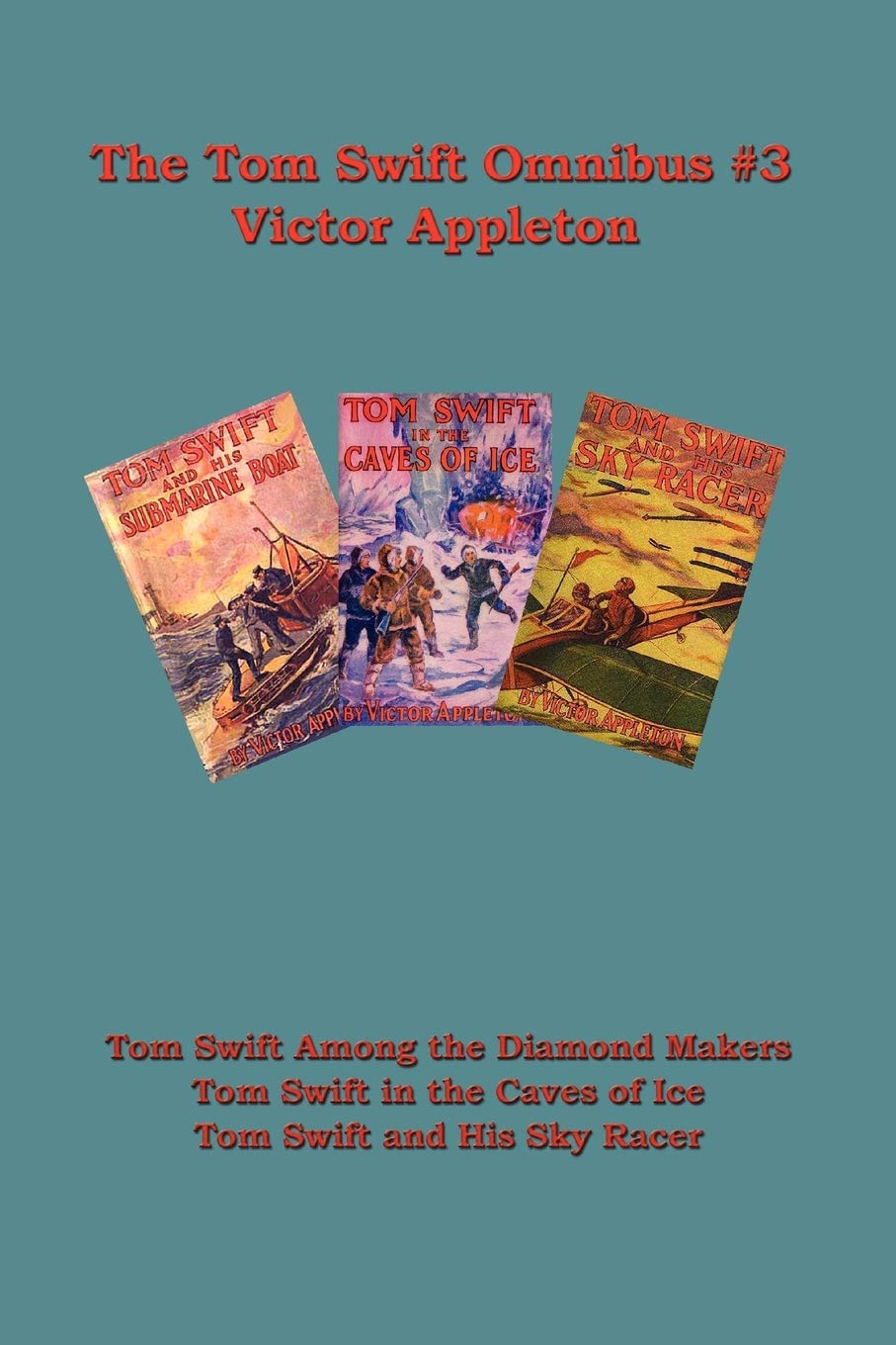 Tom Swift Omnibus #3: Tom Swift Among the Diamond Makers, Tom Swift in the Caves of Ice, Tom Swift and His Sky Racer,Used
