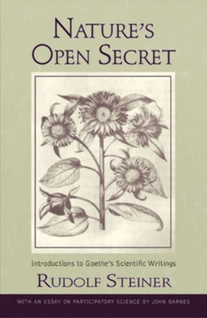 Nature's Open Secret: Introductions to Goethe's Scientific Writings (CW 1) (Classics in Anthroposophy),Used