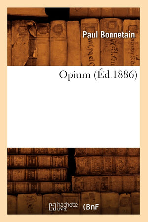 Opium (D.1886) (Litterature) (French Edition),New