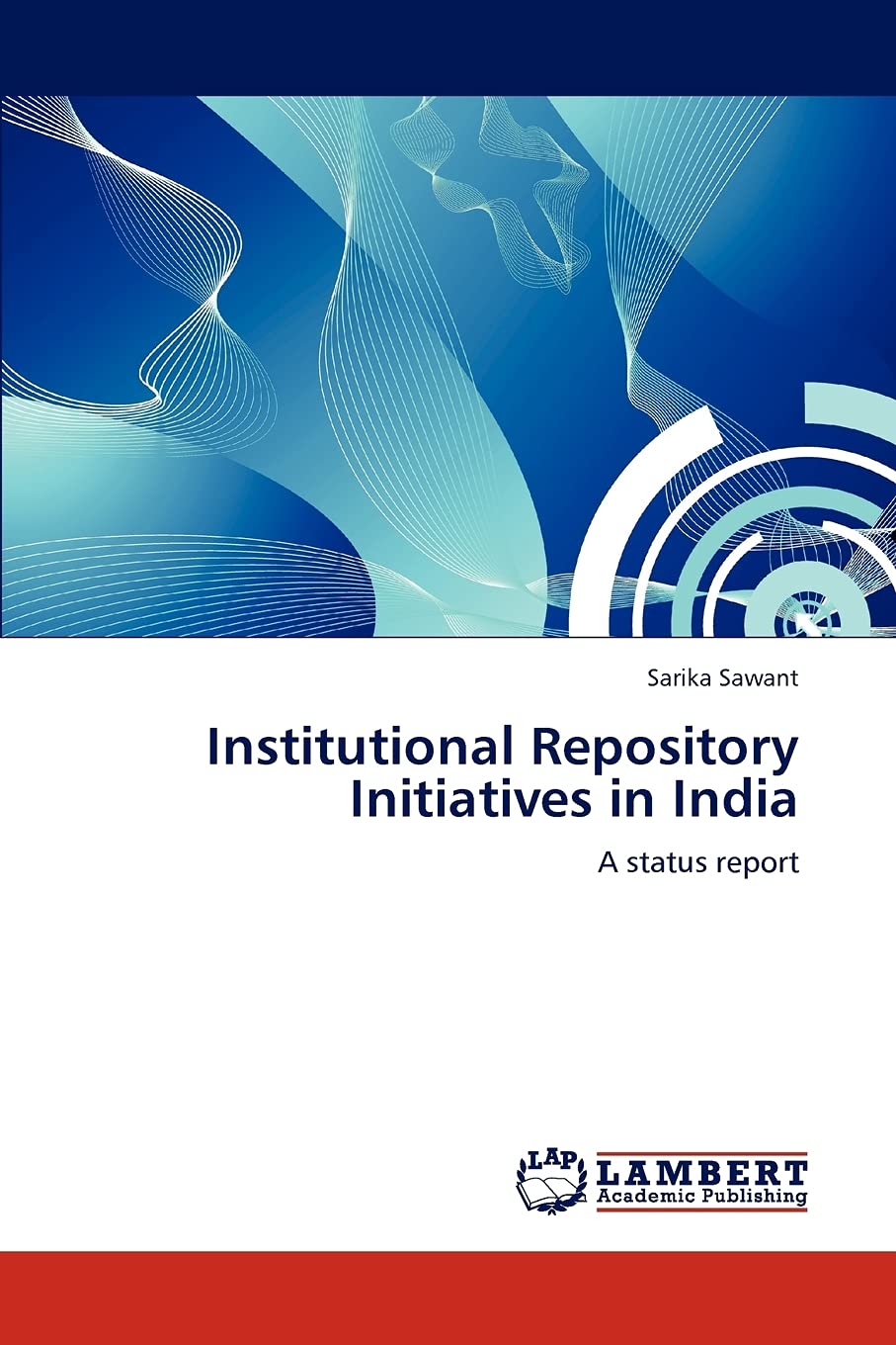 Institutional Repository Initiatives in India: A status report,Used