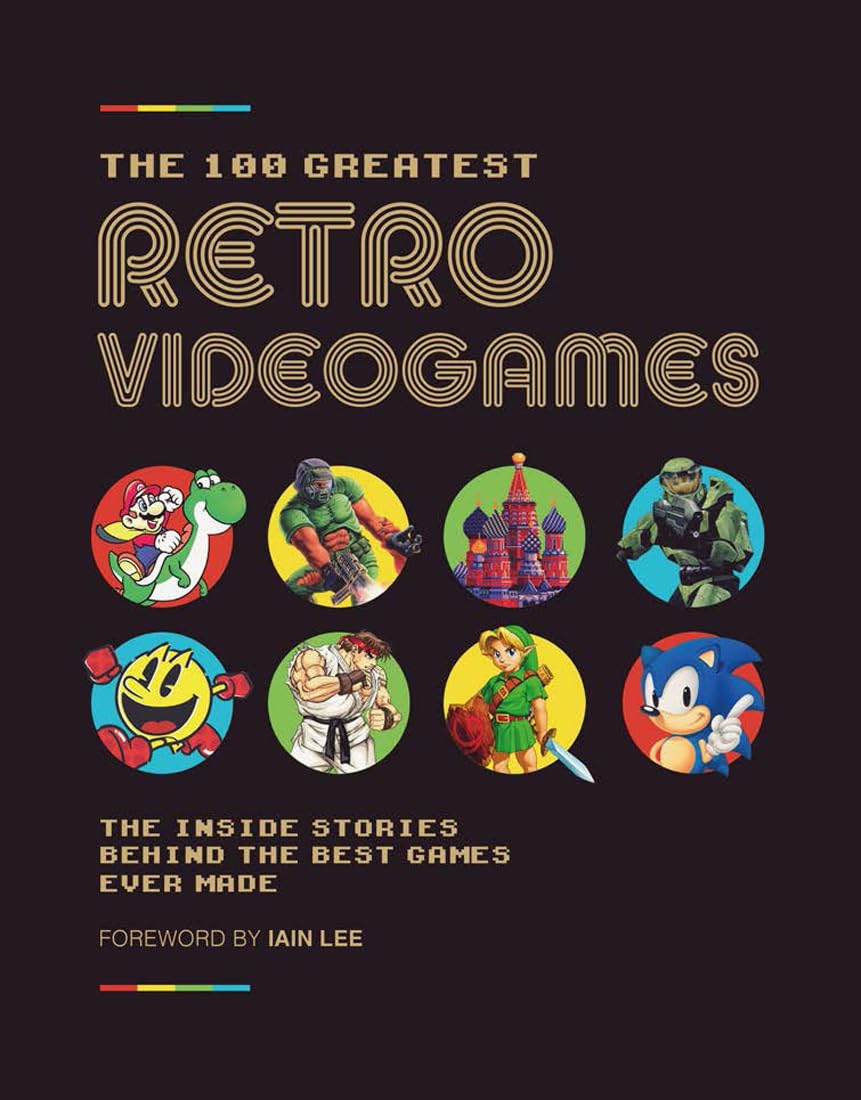 The 100 Greatest Retro Videogames: The Inside Stories Behind the Best Games Ever Made,Used