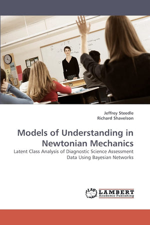 Models of Understanding in Newtonian Mechanics: Latent Class Analysis of Diagnostic Science Assessment Data Using Bayesian Netwo,Used