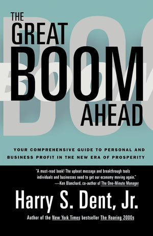 Great Boom Ahead: Your Guide to Personal & Business Profit in the New Era of Prosperity,New