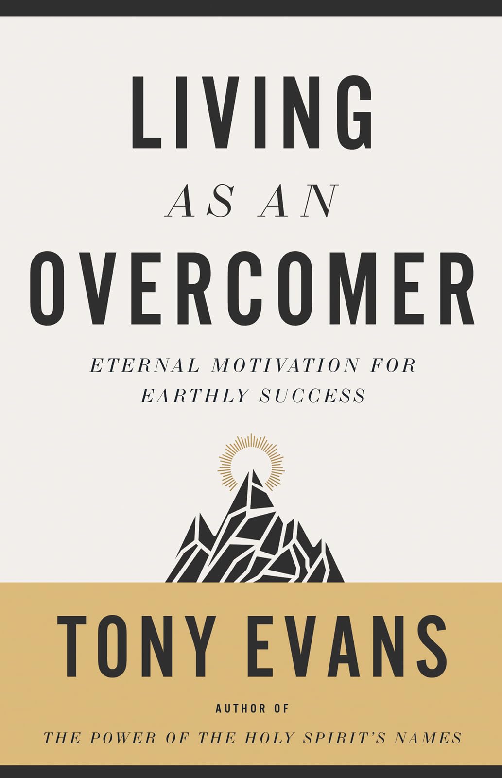 Living As An Overcomer: Eternal Motivation For Earthly Success,Used