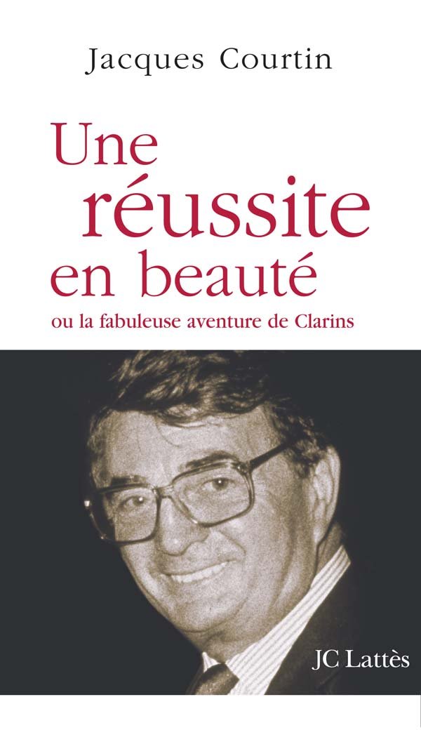 Une russite en beaut ou la fabuleuse aventure de Clarins,Used