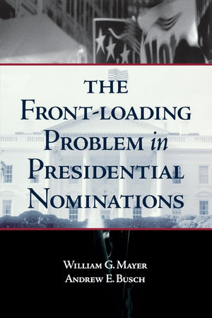 The Frontloading Problem In Presidential Nominations,New