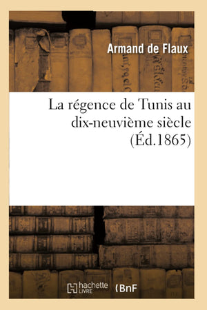 La Rgence De Tunis Au Dixneuvime Sicle (D.1865) (Histoire) (French Edition),Used