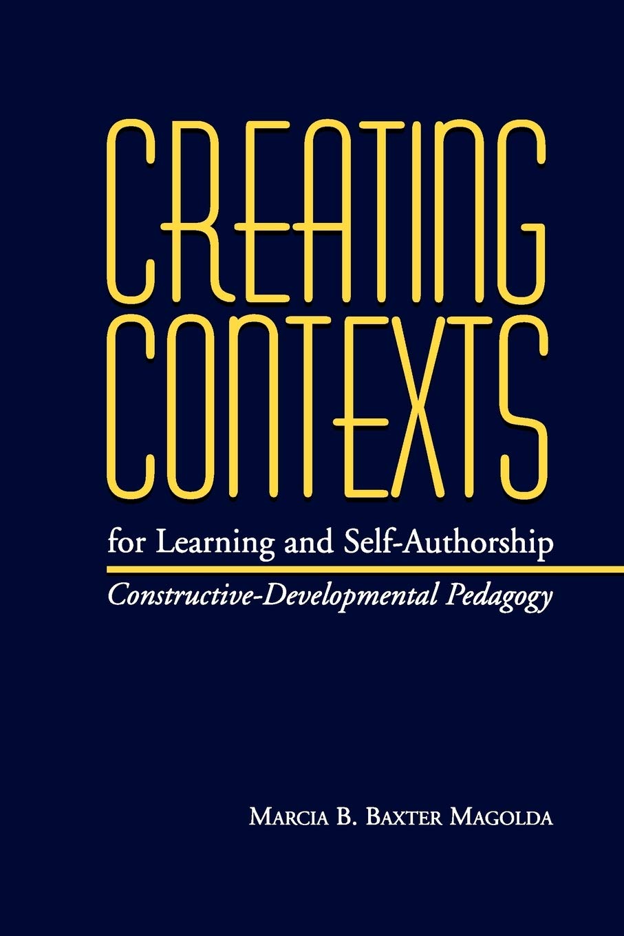 Creating Contexts for Learning and SelfAuthorship: ConstructiveDevelopmental Pedagogy (Vanderbilt Issues in Higher Education),Used