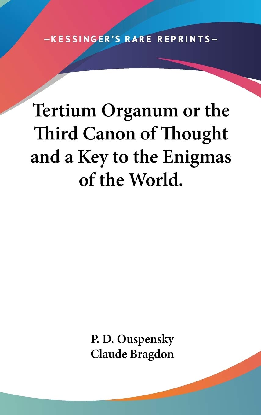Tertium Organum: Or, The Third Canon of Thought and a Key to the Enigmas of the World,Used