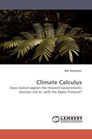 Climate Calculus: Does realism explain the Howard Government's decision not to ratify the Kyoto Protocol?,Used