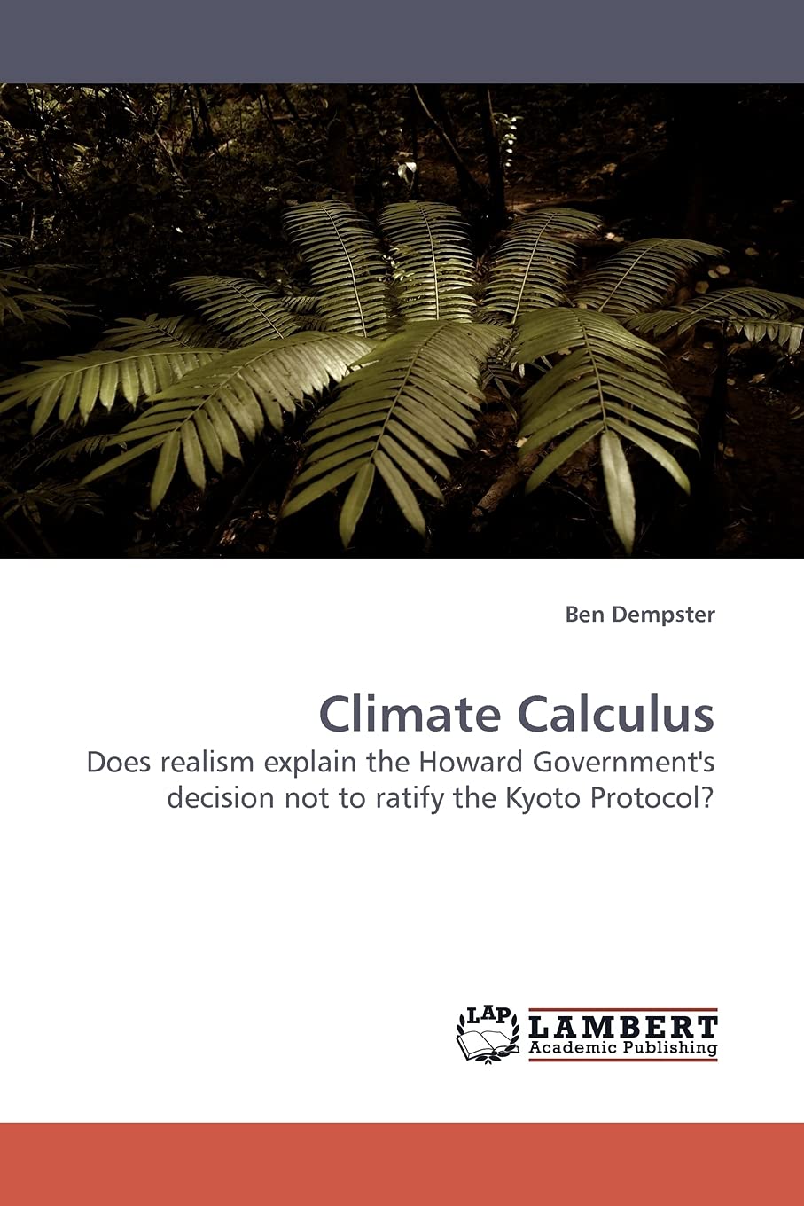 Climate Calculus: Does realism explain the Howard Government's decision not to ratify the Kyoto Protocol?,Used
