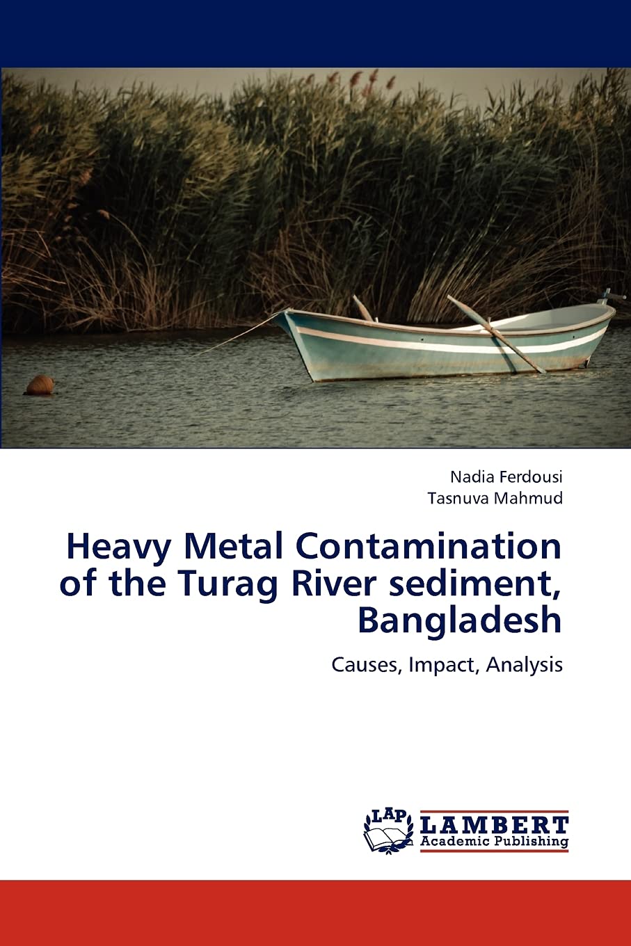 Heavy Metal Contamination of the Turag River sediment, Bangladesh: Causes, Impact, Analysis,Used