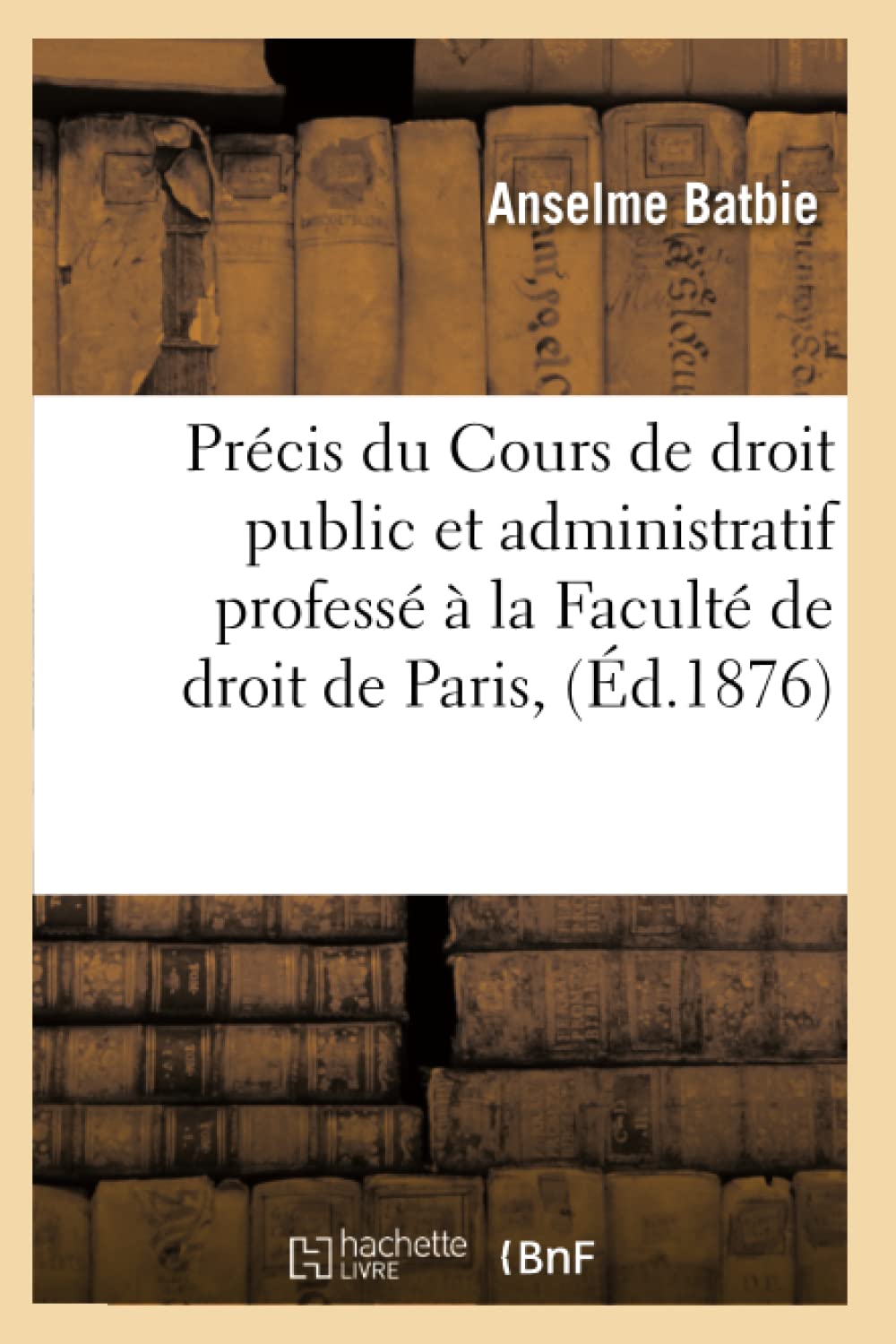 Prcis Du Cours de Droit Public Et Administratif Profess  La Facult de Droit de Paris, (d.1876) (Sciences Sociales) (Fren,Used
