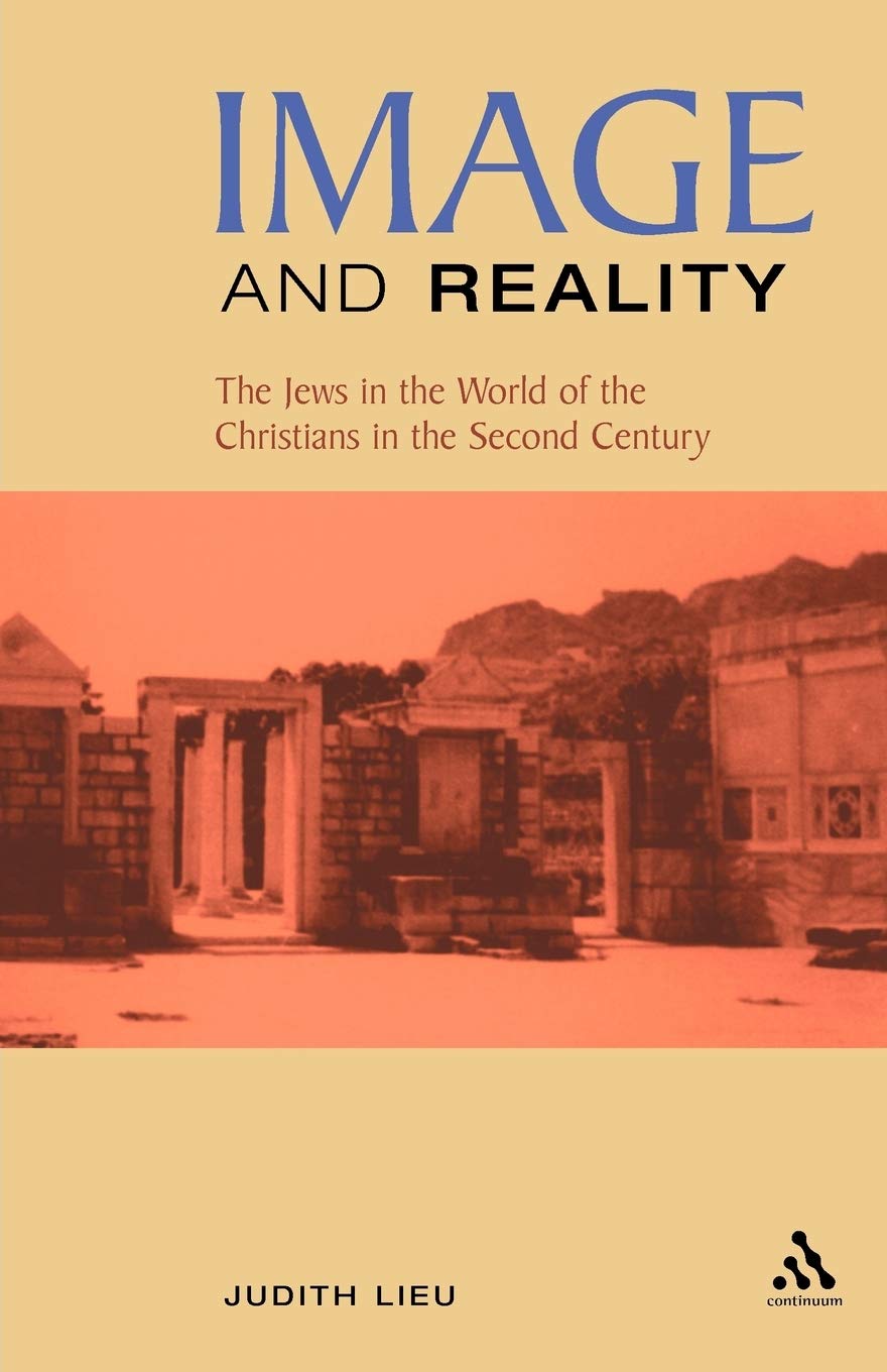 Image and Reality: The Jews in the World of the Christians in the Second Century,Used