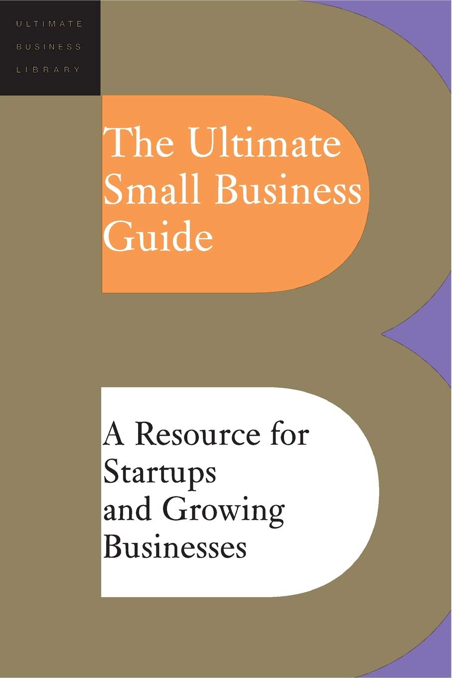 The Ultimate Small Business Guide (Ultimate Business Library)