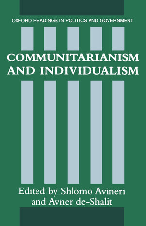Communitarianism and Individualism (Oxford Readings in Politics and Government),Used
